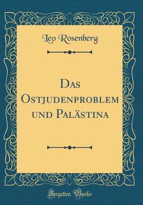 Das Ostjudenproblem und Palästina (Classic Reprint) (German Edition)
