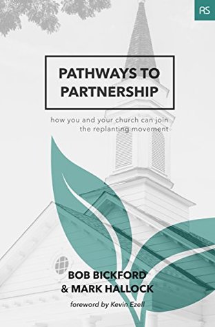 Pathways to Partnership: How You and Your Church Can Join the Replanting Movement (Replant Series Book 6)