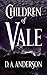 Children of Vale by D.A.  Anderson