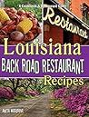 Louisiana Back Road Restaurant Recipes Cookbook (State Back Road Restaurant Recipes)