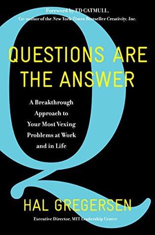 Questions Are the Answer: A Breakthrough Approach to Your Most Vexing Problems at Work and in Life (Kindle Edition)