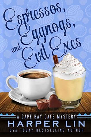 Espressos, Eggnogs, and Evil Exes (A Cape Bay Cafe Mystery #7)