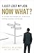 I Just Lost My Job. Now What?: A Guide to Financial Survival After Losing Your Job