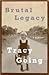 Brutal Legacy by Tracy Going