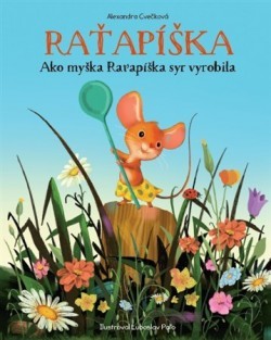 Raťapíška - Ako myška Raťapíška syr vyrobila