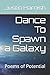 Dance To Spawn a Galaxy: Po...