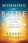 Winning the Battle for Your Mind, Will and Emotions Winning the Battle for Your Mind, Will and Emotions
