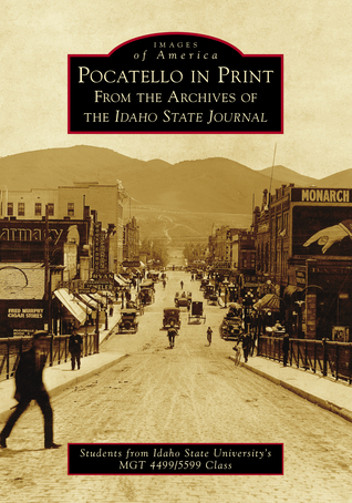 Pocatello in Print: From the Archives of the Idaho State Journal (Images of America)