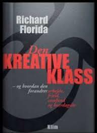 Den kreative klasse - og hvordan den forandrer arbejde, fritid, samfund og hverdagsliv