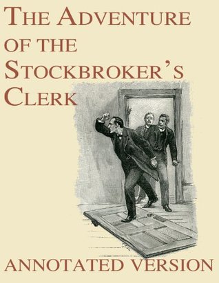 The Adventure of the Stockbroker’s Clerk - Annotated Version