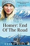 Homer: End Of The Road (Alaska Adventure Romance) Homer: End Of The Road (Alaska Adventure Romance)