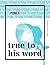 True to His Word - Primer I...