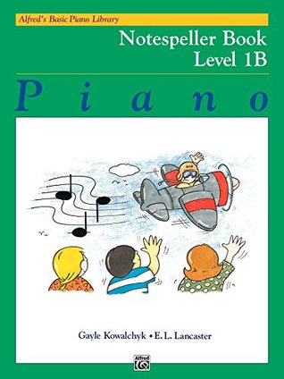 Alfred's Basic Piano Library - Notespeller Book 1B: Learn How to Play Piano with This Esteemed Method (Kindle Edition)