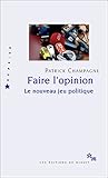 Faire l'opinion: Le nouveau jeu politique (Reprise) (French Edition)
