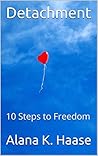 Detachment: 10 Steps to Freedom Book cover for Detachment: 10 Steps to Freedom