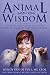 Animal Wisdom: Conversations From The Heart Between Animals and Their People