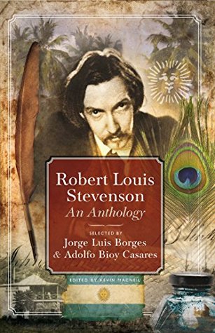Robert Louis Stevenson: An Anthology: Selected by Adolfo Bioy Casares and Jorge Luis Borges (Kindle Edition)