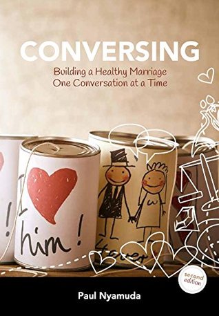 Conversing: Building a Healthy Marriage one Conversation at a time (Kindle Edition)