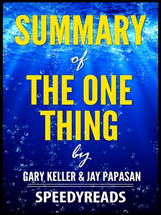 Summary of The One Thing by Gary Keller and Jay Papasan