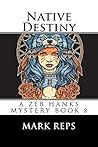 Native Destiny (Zeb Hanks Mystery #8)