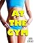At the Gym by Laura Lovelace