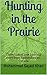 Hunting in the Prairie by Mohammad Sayed Khan