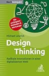 Design Thinking: Radikale Innovationen in einer digitalisierten Welt (Beck kompakt) (German Edition) Design Thinking: Radikale Innovationen in einer digitalisierten Welt (Beck kompakt) (German Edition)