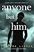 Anyone But Him by Theresa Linden