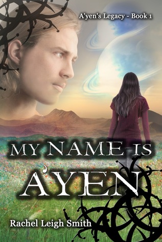 My Name Is A'yen (A'yen's Legacy, #1)