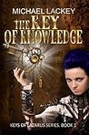 The Key of Knowledge (Keys of Lazarus Series Book 1) The Key of Knowledge (Keys of Lazarus Series Book 1)