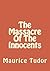 The Massacre Of The Innocents by Maurice Tudor