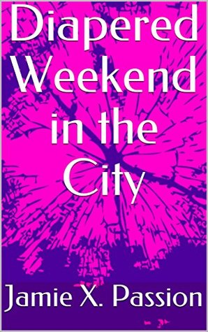 Diapered Weekend in the City (Kindle Edition)