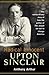 Radical Innocent: Upton Sinclair