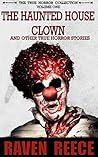 The Haunted House Clown and other True Horror Stories: The True Horror Collection Volume One Book cover for The Haunted House Clown and other True Horror Stories: The True Horror Collection Volume One