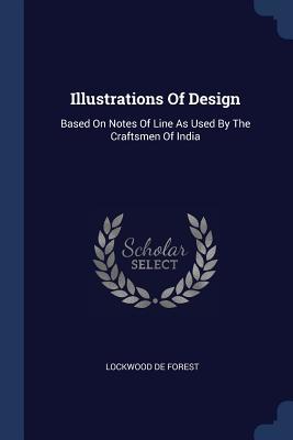 Illustrations Of Design: Based On Notes Of Line As Used By The Craftsmen Of India