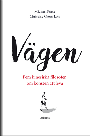 Vägen: fem kinesiska filosofer om konsten att leva