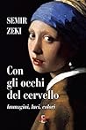 Con gli occhi del cervello: Immagini, luci, colori (I Dialoghi) (Italian Edition) Con gli occhi del cervello: Immagini, luci, colori (I Dialoghi) (Italian Edition)