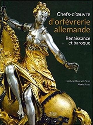Chefs d'oeuvre d'orfèvrerie allemande: Renaissance et Baroque (Hardcover)