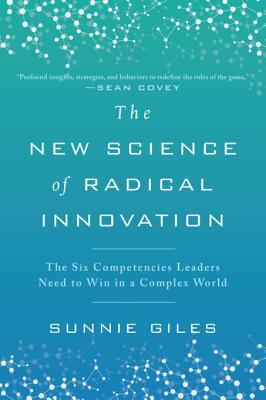 The New Science of Radical Innovation: The Six Competencies Leaders Need to Win in a Complex World (Kindle Edition)