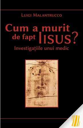 Cum a murit de fapt Iisus. Investigațiile unui medic (Unknown Binding)