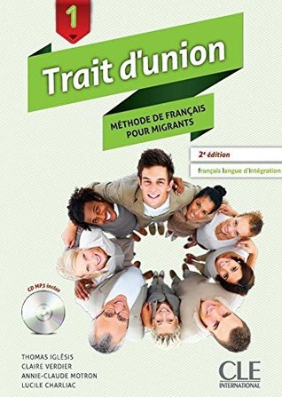 Trait d'Union 1 : Methode de francais pour migrants (1CD audio MP3) (French Edition)
