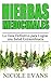 Hierbas Medicinales: La Guía Definitiva para Lograr una Salud Extraordinaria (Spanish Edition)