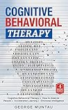 Cognitive Behavioral Therapy: A Complete Guide on Cognitive Behavioral Therapy, How to Analyze People, Accelerated Learning and Emotional Intelligence - A 4 Book Bundle