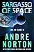 Sargasso of Space by Andre Norton Sargasso of Space by Andre Norton