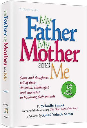 MY FATHER, MY MOTHER AND ME: Sons and daughters tell of their devotion, challenges, and successes in honoring their parents (Hardcover)