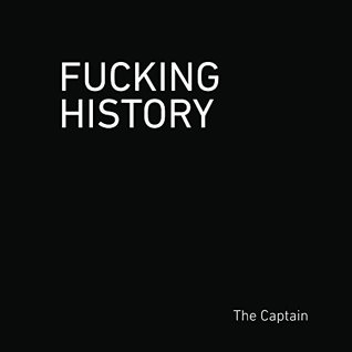 Fucking History: 52 Lessons You Should Have Learned in School. (Kindle Edition)