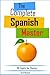 The Complete Spanish Master.: Discover over 680 new intermediate words and phrases.