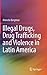 Illegal Drugs, Drug Trafficking and Violence in Latin America by Marcelo Bergman