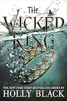 The Wicked King (The Folk of the Air, #2)