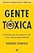Gente tóxica by Bernardo Stamateas